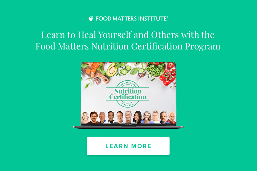 Learn to Heal Yourself and Others with the Food Matters Nutrition Certification Program